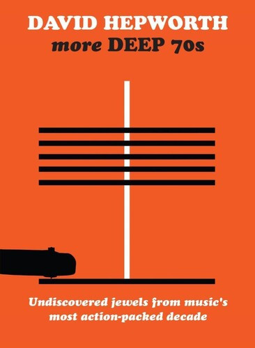 Various Artists – David Hepworth’s More Deep 70S: Underrated Cuts From A Misunde